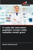 Il ruolo dei marcatori peptidici urinari nelle malattie renali gravi Il ruolo dei marcatori peptidici urinari nelle malattie renali gravi