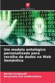 Um modelo ontológico personalizado para recolha de dados na Web Semântica Um modelo ontológico personalizado para recolha de dados na Web Semântica