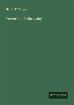 Proverbial Philosophy - Tupper, Martin F.