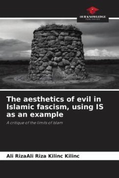 Cover The aesthetics of evil in Islamic fascism, using IS as an example