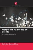 Mergulhar na mente do cliente