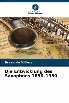 Cover Die Entwicklung des Saxophons 1850-1950