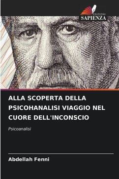 Cover ALLA SCOPERTA DELLA PSICOHANALISI VIAGGIO NEL CUORE DELL'INCONSCIO
