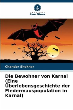 Cover Die Bewohner von Karnal (Eine Überlebensgeschichte der Fledermauspopulation in Karnal)