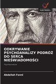 ODKRYWANIE PSYCHOANALIZY PODRÓ¿ DO SERCA NIE¿WIADOMO¿CI