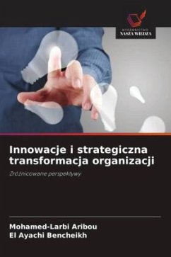 Innowacje i strategiczna transformacja organizacji - Aribou, Mohamed-Larbi;Bencheikh, El Ayachi