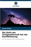 Die Rolle der Zivilgesellschaft bei der Konfliktlösung Die Rolle der Zivilgesellschaft bei der Konfliktlösung