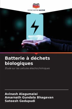 Batterie à déchets biologiques - Alagumalai, Avinash;Gundala Bhagavan, Amarnath;Gedupudi, Sateesh