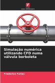 Simulação numérica utilizando CFD numa válvula borboleta Simulação numérica utilizando CFD numa válvula borboleta
