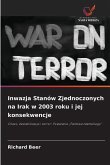 Inwazja Stanów Zjednoczonych na Irak w 2003 roku i jej konsekwencje Inwazja Stanów Zjednoczonych na Irak w 2003 roku i jej konsekwencje