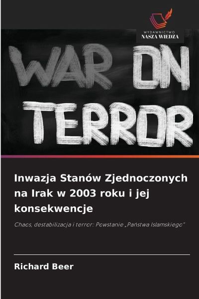 Inwazja Stanów Zjednoczonych na Irak w 2003 roku i jej konsekwencje