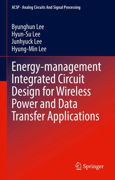 Energy-management Integrated Circuit Design for Wireless Power and Data Transfer Applications Energy-management Integrated Circuit Design for Wireless Power and Data Transfer Applications