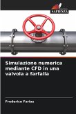 Simulazione numerica mediante CFD in una valvola a farfalla Simulazione numerica mediante CFD in una valvola a farfalla