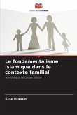 Le fondamentalisme islamique dans le contexte familial Le fondamentalisme islamique dans le contexte familial