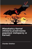 Mieszka¿cy Karnal (Historia przetrwania populacji nietoperzy w Karnal) Mieszka¿cy Karnal (Historia przetrwania populacji nietoperzy w Karnal)