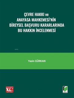 Cover Cevre Hakki ve Anayasa Mahkemesinin Bireysel Basvuru Kararlarinda Bu Hakkin Incelenmesi