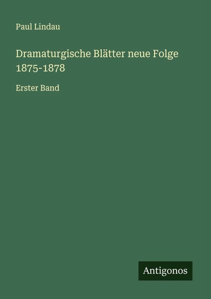 Dramaturgische Blätter neue Folge 1875-1878 Dramaturgische Blätter neue Folge 1875-1878