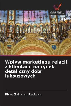 Wp¿yw marketingu relacji z klientami na rynek detaliczny dóbr luksusowych - Zahalan Radwan, Firas