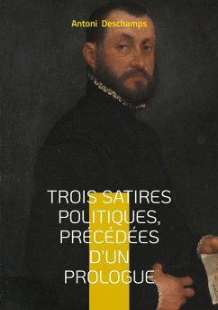 Trois Satires politiques, Précédées d'un Prologue Cover Trois Satires politiques, Précédées d'un Prologue