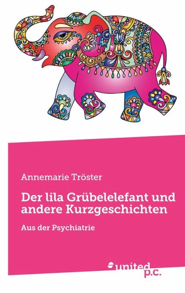 Der lila Grübelelefant und andere Kurzgeschichten