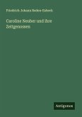 Caroline Neuber und ihre Zeitgenossen Caroline Neuber und ihre Zeitgenossen