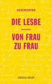 Die Lesbe / Von Frau zu Frau
