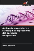 Ambiente molecolare e strategia di espressione del bersaglio terapeutico Ambiente molecolare e strategia di espressione del bersaglio terapeutico