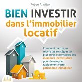 BIEN INVESTIR dans l'immobilier locatif : Comment mettre en œuvre les stratégies les plus sûres et rentables des meilleurs investisseurs pour développer rapidement votre patrimoine immobilier (MP3-Download) BIEN INVESTIR dans l'immobilier locatif : Comment mettre en œuvre les stratégies les plus sûres et rentables des meilleurs investisseurs pour développer rapidement votre patrimoine immobilier (MP3-Download)