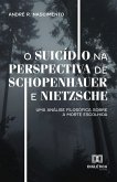 O Suicídio na Perspectiva de Schopenhauer e Nietzsche (eBook, ePUB)