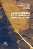 Luzes e Sombras na história do Direito brasileiro (eBook, ePUB)