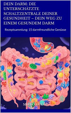 Cover Dein Darm: Die unterschätzte Schaltzentrale deiner Gesundheit - Dein Weg zu einem gesundem Darm (eBook, ePUB)