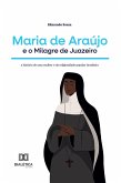 Maria de Araújo e o Milagre de Juazeiro (eBook, ePUB)