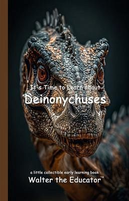 It's Time to Learn about Deinonychuses (eBook, ePUB)