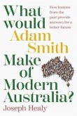 What Would Adam Smith Make of Modern Australia? (eBook, ePUB) What Would Adam Smith Make of Modern Australia? (eBook, ePUB)