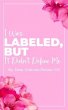 I Was Labeled But It Didn't Define Me... - Bild 1
