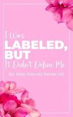 I Was Labeled But It Didn't Define Me (eBook, ePUB) I Was Labeled But It Didn't Define Me (eBook, ePUB)