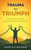 Trauma to Triumph (eBook, ePUB) Trauma to Triumph (eBook, ePUB)