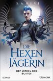 Der Zirkel des Blutes / Die Hexenjägerin Bd.2  (Restauflage)