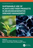 Sustainable Use of Plants and Their Products in Neurodegenerative Disease Management (eBook, PDF)