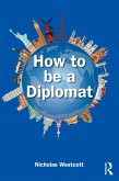 How to be a Diplomat (eBook, ePUB)