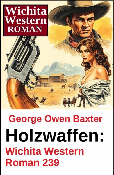 Holzwaffen: Wichita Western Roman 239 (eBook, ePUB)