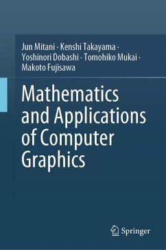 Mathematics and Applications of Computer Graphics (eBook, PDF) - Mitani, Jun; Takayama, Kenshi; Dobashi, Yoshinori; Mukai, Tomohiko; Fujisawa, Makoto