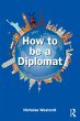 How to be a Diplomat (eBook, PDF) - Bild 1