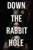 Down the Rabbit Hole (eBook, ePUB) Down the Rabbit Hole (eBook, ePUB)