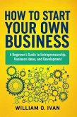 How to Start Your Own Business (eBook, ePUB) How to Start Your Own Business (eBook, ePUB)