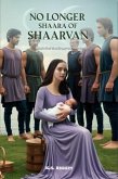 No Longer Shaara of Shaarvan (eBook, ePUB) No Longer Shaara of Shaarvan (eBook, ePUB)