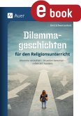 Dilemmageschichten für den Religionsunterricht (eBook, PDF) Dilemmageschichten für den Religionsunterricht (eBook, PDF)