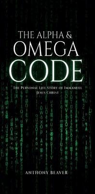 The Alpha and Omega Code (eBook, ePUB) - Beaver, Anthony Curtis
