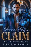 SHADOW WOLF'S CLAIM (eBook, ePUB) SHADOW WOLF'S CLAIM (eBook, ePUB)