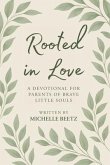 Rooted In Love A Devotional for Parents of Brave Little Souls (eBook, ePUB)